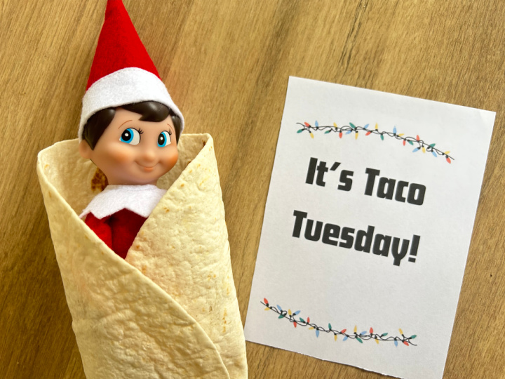 elf wrapped in a tortilla for Taco Tuesday